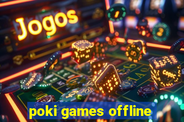 poki games offline